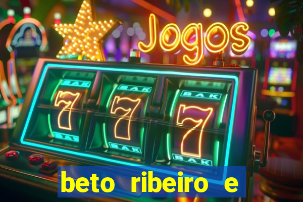 beto ribeiro e carla albuquerque